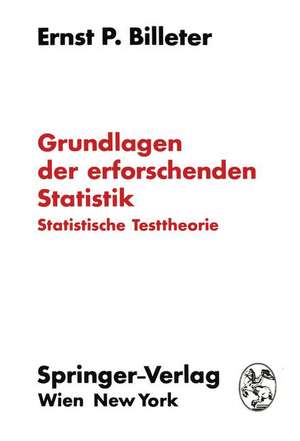 Grundlagen der erforschenden Statistik: Statistische Testtheorie de Ernst P. Billeter