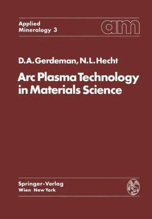 Arc Plasma Technology in Materials Science de Dennis A. Gerdeman