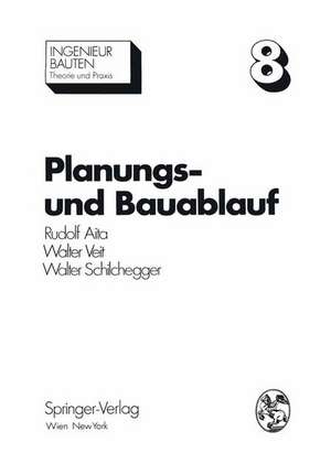 Planungs- und Bauablauf: Die Steuerung bauwirtschaftlicher und baubetrieblicher Prozesse de Rudolf Aita