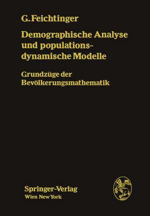 Demographische Analyse und populationsdynamische Modelle: Grundzüge der Bevölkerungsmathematik de Gustav Feichtinger