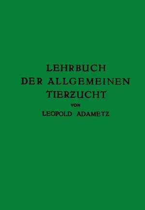 Lehrbuch der Allgemeinen Tierzucht de Leopold Adametz