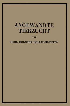 Angewandte Tierzucht auf rassenbiologischer Grundlage de NA Holecek-Holleschowitz