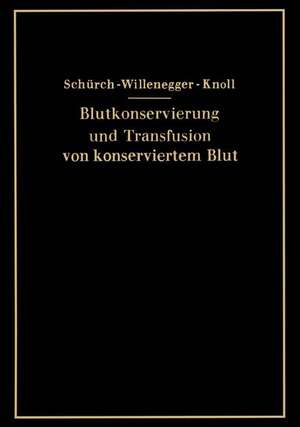 Blutkonservierung und Transfusion von konserviertem Blut de O. Schürch