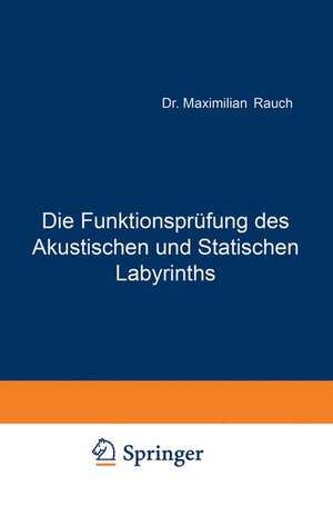 Die Funktionsprüfung des Akustischen und Statischen Labyrinths de Maximillian Rauch