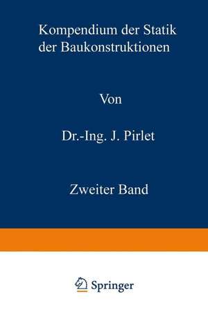 Kompendium der Statik der Baukonstruktionen: Die statisch unbestimmten Systeme de Josef Pirlet