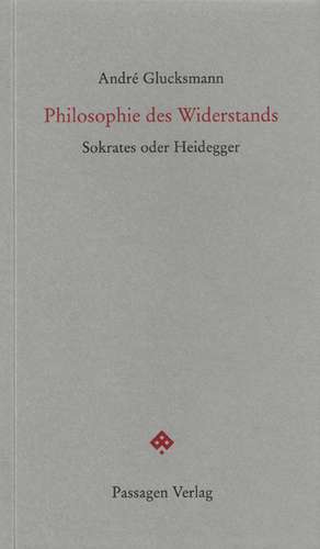 Philosophie des Widerstands de André Glucksmann