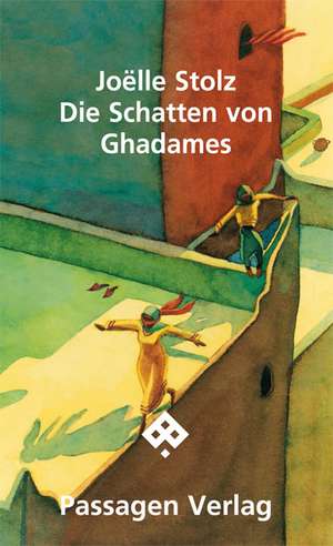 Die Schatten von Ghadames de Joëlle Stolz