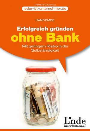 Erfolgreich gründen ohne Bank de Hans Emge