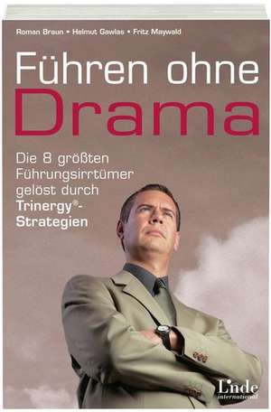 Führen ohne Drama de Roman Braun