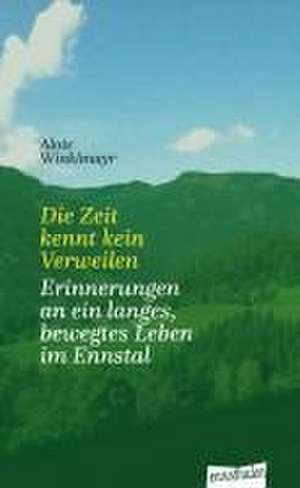 Winklmayr, A: Zeit kennt kein Verweilen