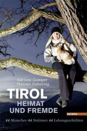 Tirol - Heimat und Fremde de Adriane Gamper