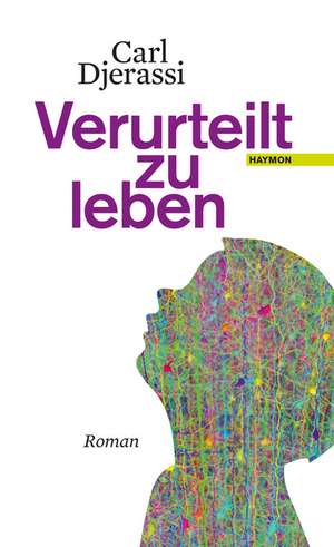 Verurteilt zu leben de Carl Djerassi