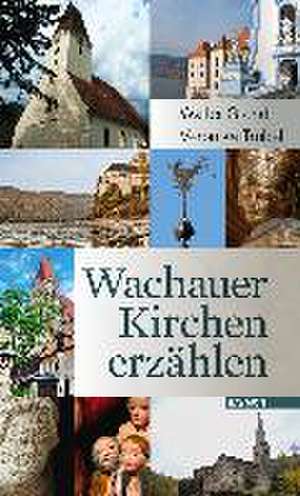 Wachauer Kirchen erzählen de Walter Grond