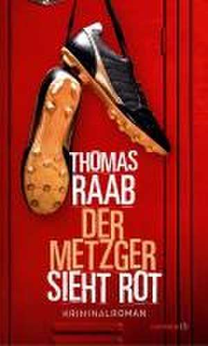 Der Metzger sieht rot de Thomas Raab