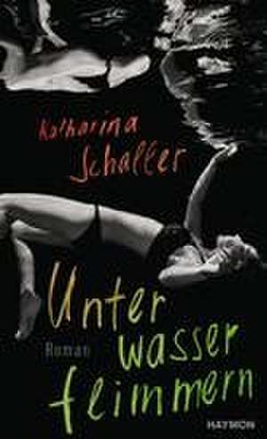 Unterwasserflimmern de Katharina Schaller