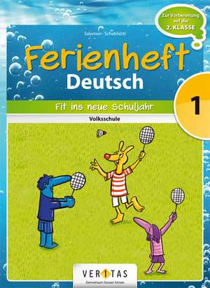 Deutsch Ferienheft 1. Klasse. Volksschule - Fit ins neue Schuljahr