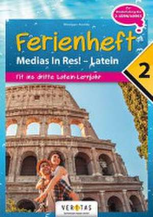 Medias in res! Latein für den Anfangsunterricht. 2. Ferienheft - Übungsbuch de Verena Wiesegger