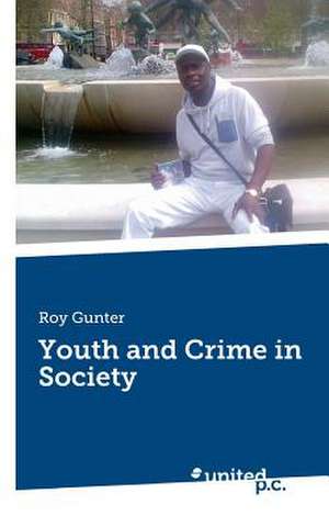 Youth and Crime in Society de Roy Gunter