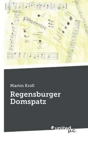 Regensburger Domspatz de Martin Kroll