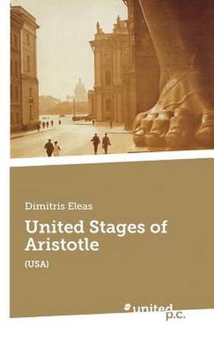 United Stages of Aristotle de Dimitris Eleas