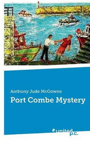 Port Combe Mystery de Anthony Jude McGowne