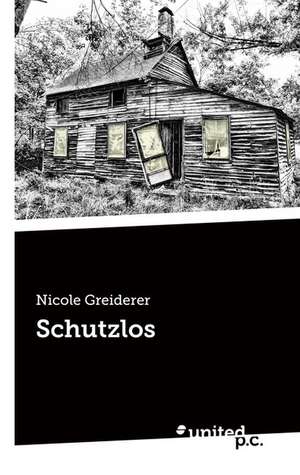 Schutzlos Ausgeliefert: K'Oewt] de Nicole Greiderer