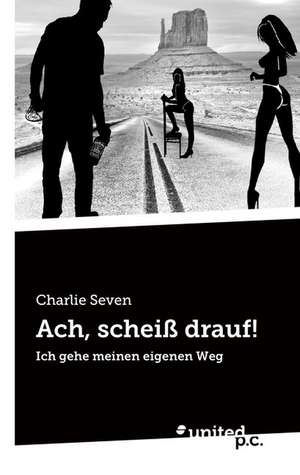 Ach, Scheiss Drauf!: Better Results de Charlie Seven