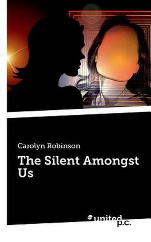 The Silent Amongst Us de Carolyn Robinson