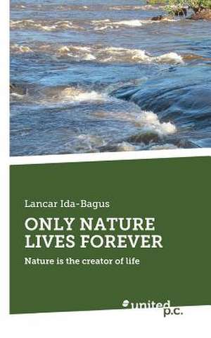 Only Nature Lives Forever de Lancar Ida-Bagus