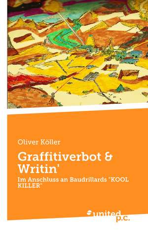 Graffitiverbot & Writin' de Oliver Köller