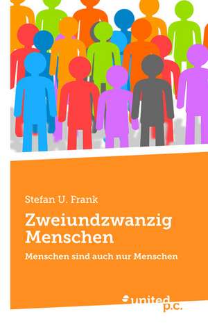 Zweiundzwanzig Menschen de Stefan U. Frank