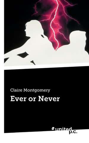 Ever or Never de Claire Montgomery