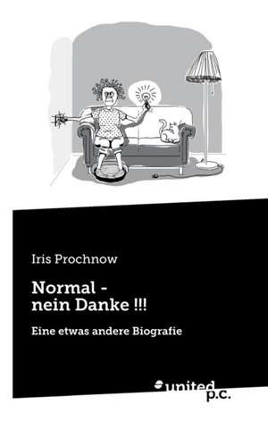 Normal - Nein Danke !!!: Better Results de Iris Prochnow