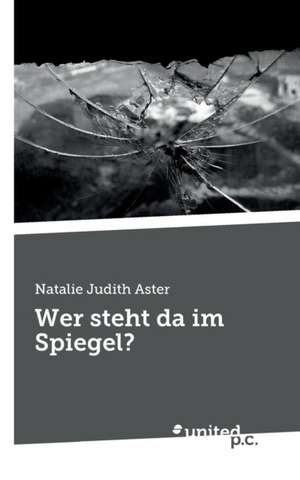 Wer Steht Da Im Spiegel?: Better Results de Natalie Judith Aster