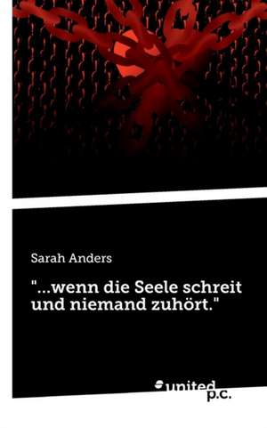 "...wenn die Seele schreit und niemand zuhört." de Sarah Anders