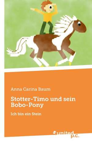 Stotter-Timo und sein Bobo-Pony de Anna Carina Baum