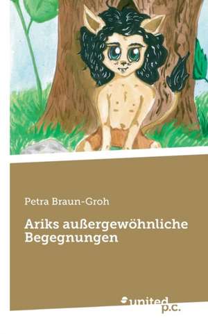 Ariks außergewöhnliche Begegnungen de Petra Braun-Groh