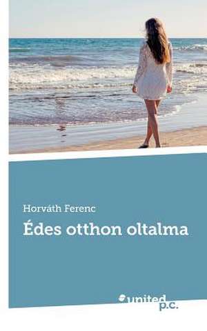 Edes Otthon Oltalma de Horvath Ferenc