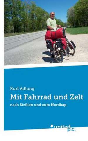 Mit Fahrrad Und Zelt de Adlung, Kurt