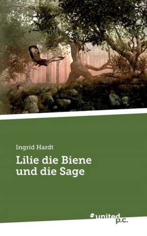 Lilie die Biene und die Sage de Ingrid Hardt