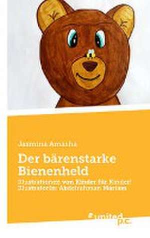 Der bärenstarke Bienenheld de Jasmina Amasha