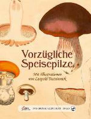 Das große kleine Buch: Vorzügliche Speisepilze de Leopold Trattinnick