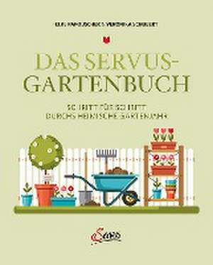 Das Servus-Gartenbuch de Elke Papouschek