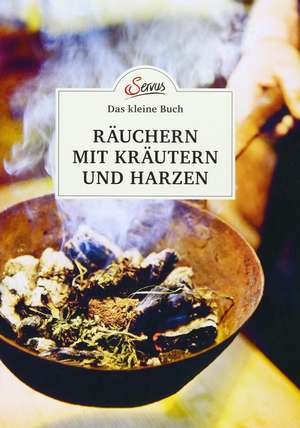 Das kleine Buch: Räuchern mit Kräutern und Harzen de Barbara Haider