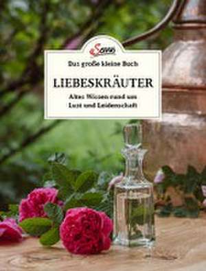 Das große kleine Buch: Liebeskräuter de Tanja Mittendorfer-Lichtenegger