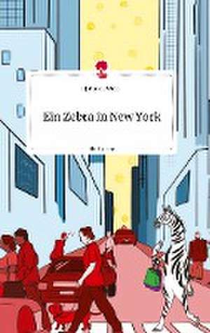 Ein Zebra in New York. Life is a Story - story.one de Johanna Wieja