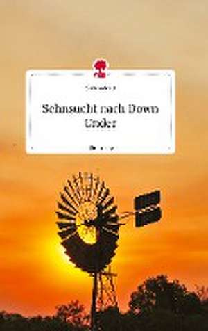 Sehnsucht nach Down Under. Life is a Story - story.one de Christa Arnet