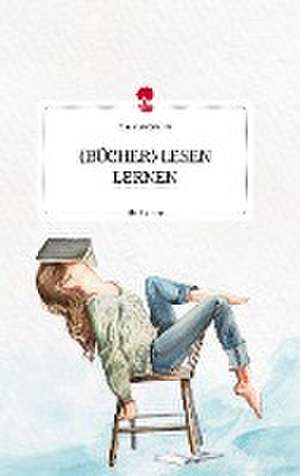 (BÜCHER) LESEN LERNEN. Life is a Story - story.one de Thomas Becker