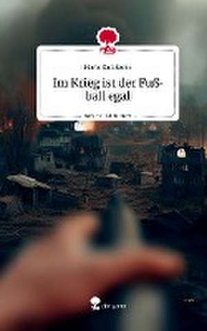 Im Krieg ist der Fußball egal. Life is a Story - story.one de Haris Sadikovic