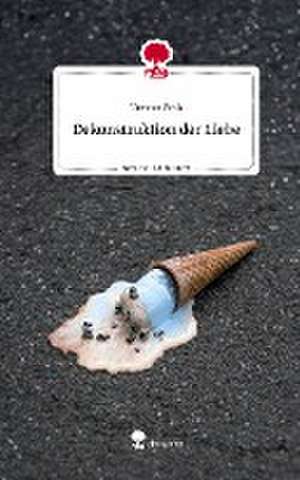 Dekonstruktion der Liebe. Life is a Story - story.one de Teresa Pink